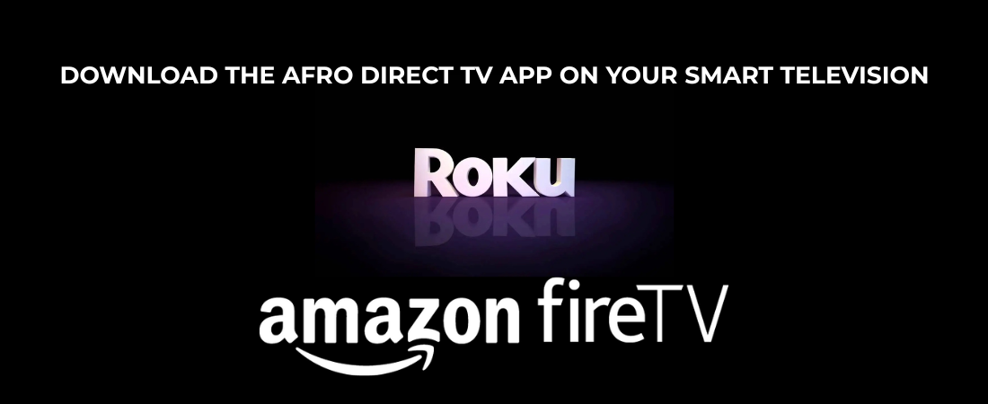 Download The Afro Direct TV App on Roku and Amazon Fire TV